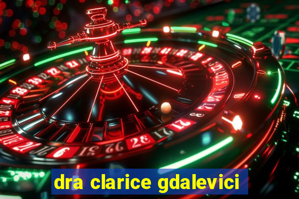 dra clarice gdalevici